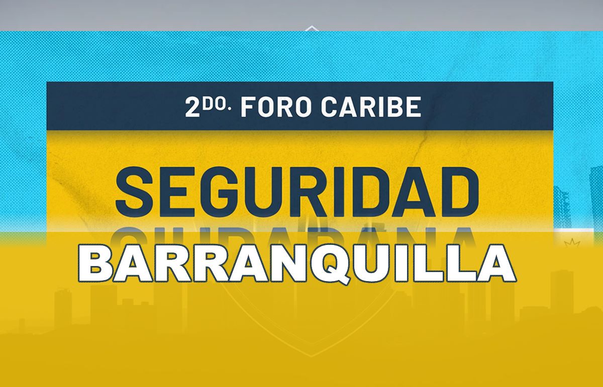 2do Foro Caribe: Expertos y líderes se unieron para analizar los desafíos de la seguridad en Barranquilla